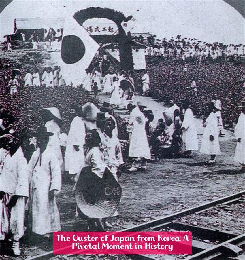 The Ouster of Japan from Korea: A Pivotal Moment in History