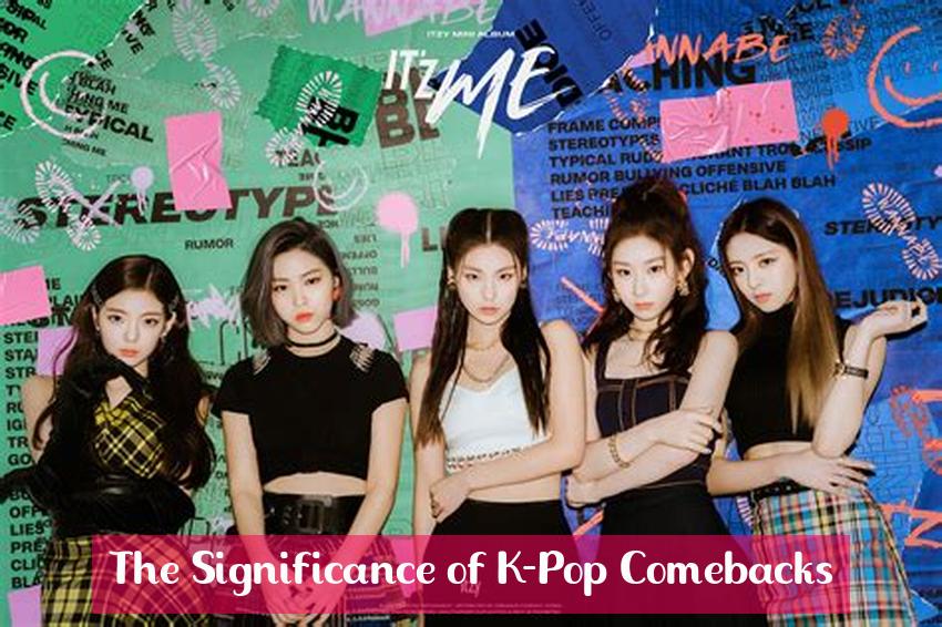 The Significance of K-Pop Comebacks
