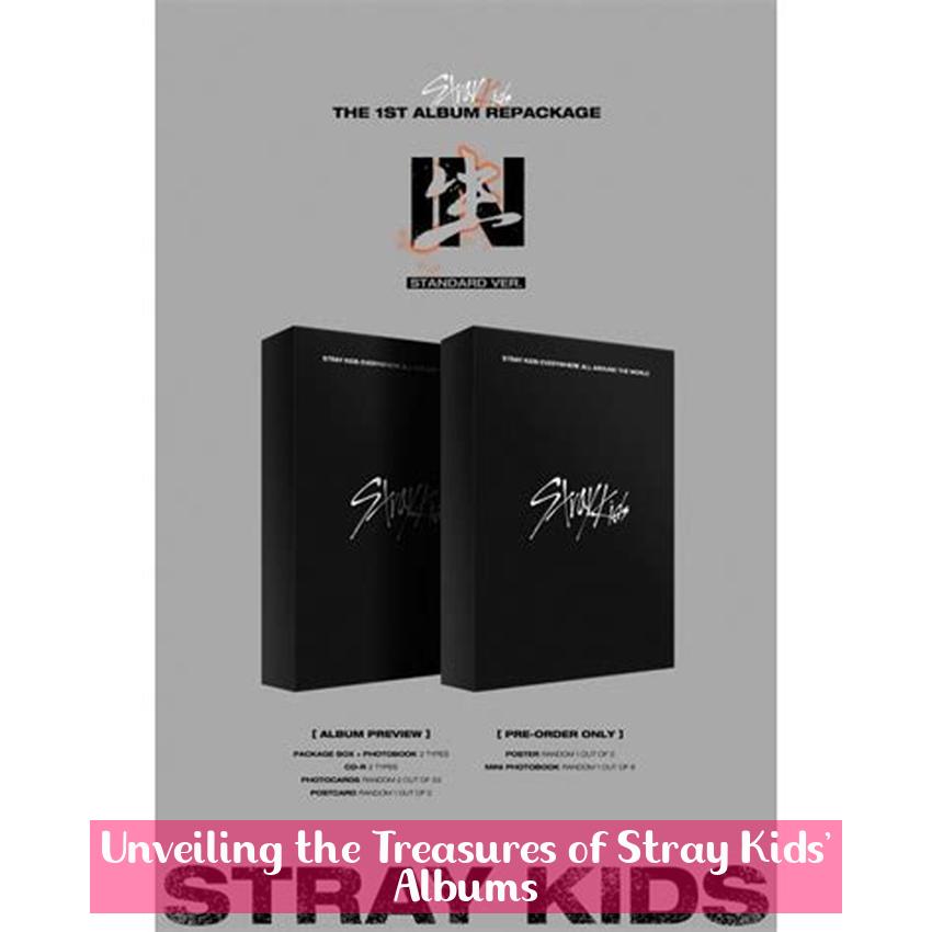Unveiling the Treasures of Stray Kids' Albums