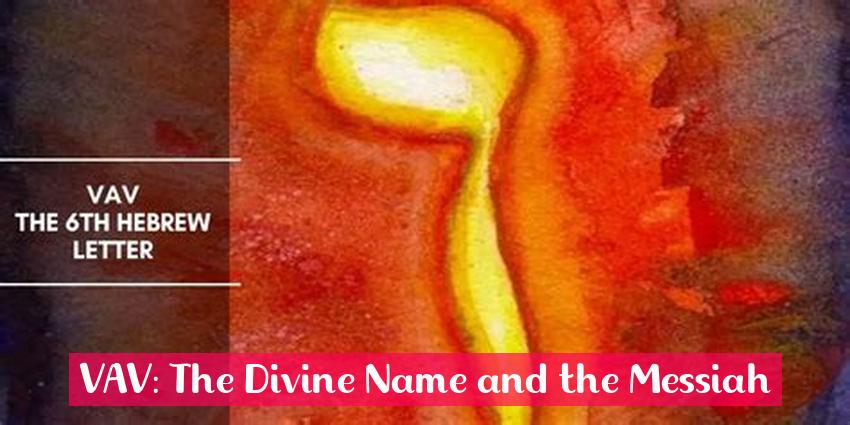 VAV: The Divine Name and the Messiah
