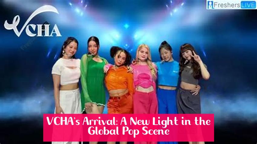 VCHA's Arrival: A New Light in the Global Pop Scene