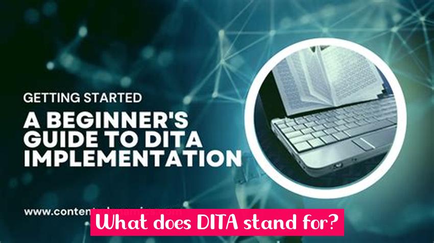 What does DITA stand for?