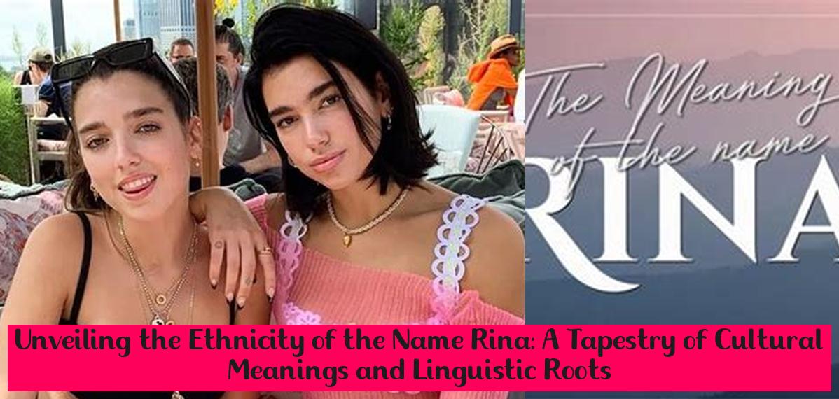 unveiling-the-ethnicity-of-the-name-rina-a-tapestry-of-cultural