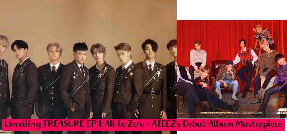 Unveiling TREASURE EP.1: All to Zero - ATEEZ's Debut Album Masterpiece ...