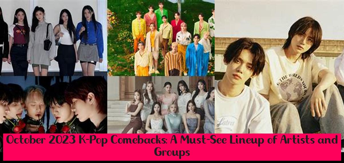 October 2023 KPop Comebacks A MustSee Lineup of Artists and Groups