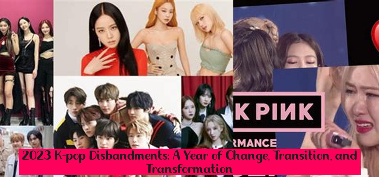 2023 K-pop Disbandments: A Year of Change, Transition, and ...