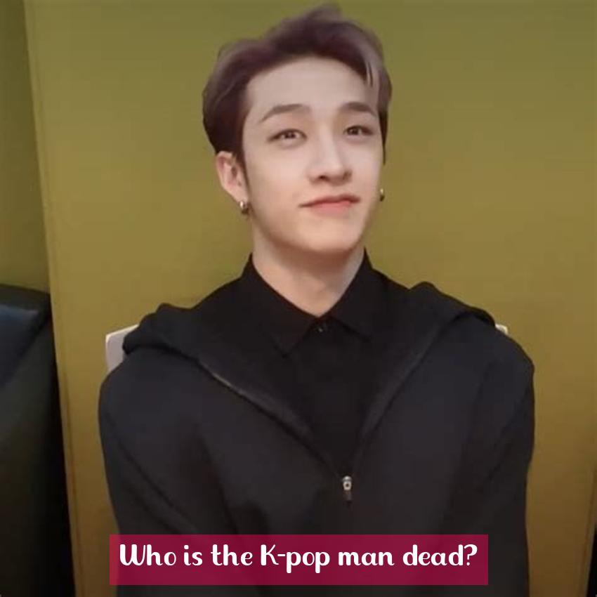 Who is the K-pop man dead?
