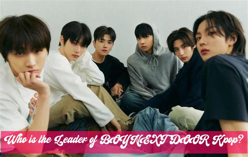 Who is the Leader of BOYNEXTDOOR Kpop?