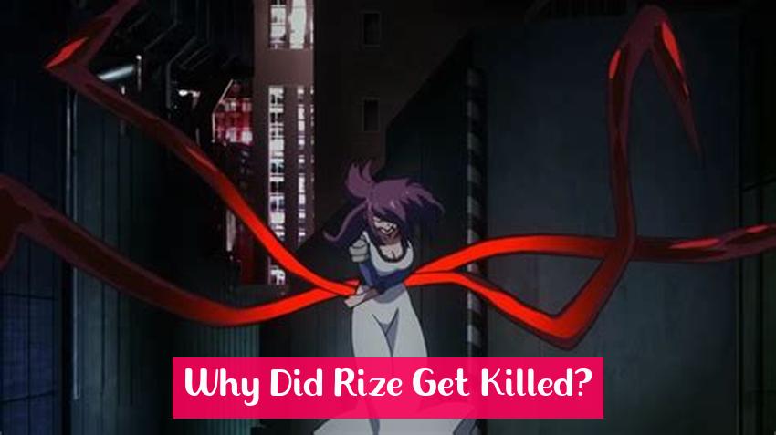Why Did Rize Get Killed?