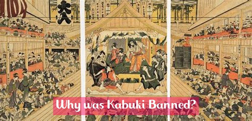 Why was Kabuki Banned?
