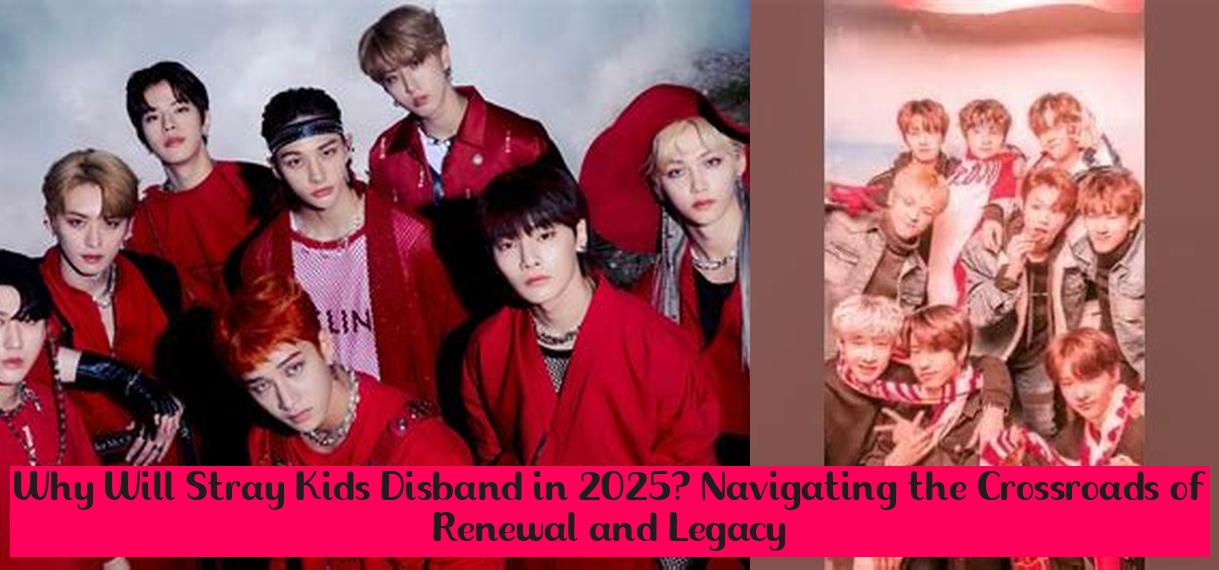 Why Will Stray Kids Disband in 2025? Navigating the Crossroads of