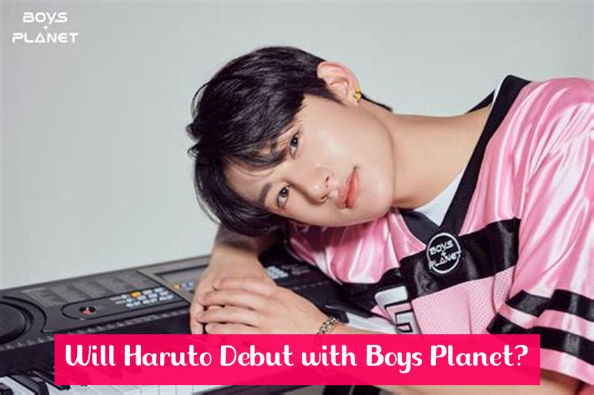 Will Haruto Debut with Boys Planet?