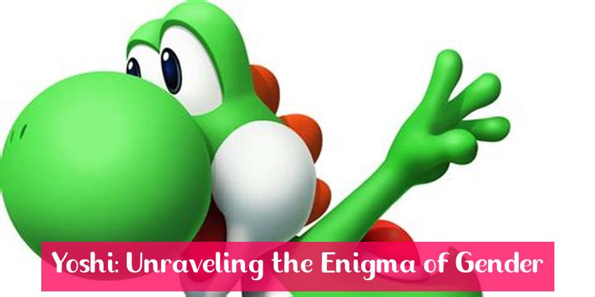 Yoshi: Unraveling the Enigma of Gender