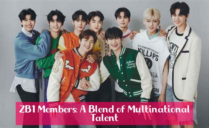 ZB1 Members: A Blend of Multinational Talent